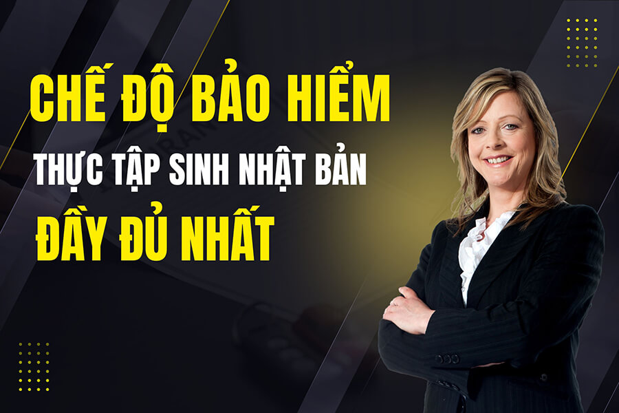 Chế Độ Bảo Hiểm Cho Thực Tập Sinh Nhật Bản Đầy Đủ Nhất